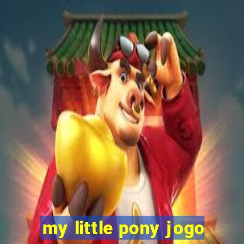 my little pony jogo